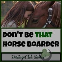 Horses | Horse Care | Horse Boarding | Are you boarding your horses? Then it would be worth it for you to learn how to not be THAT horse boarder.