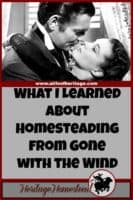 Homesteading | Funny Homesteading | Spirited, spunky, grab-life-by-the-horns kinda gal: Scarlett O'Hara from Gone with the Wind. What does she teach us about homesteading?