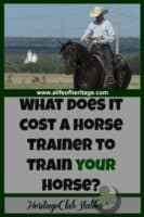 Horse Training | Horse Care | Horses | Cowboy | Cowboy Lifestyle | What does it cost a trainer to train your horse? You may be surprised. Thank him for all the hard work he is doing for his family and for you.