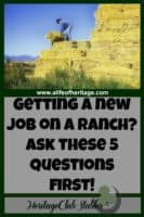 Cowboy lifestyle | New Ranch Job | Cowboy | Questions for your ranch boss | 5 questions to ask a rancher before hiring on. It's time to find the right job for you. You, cowboy, need to realize your worth!