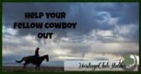 Cowboy lifestyle | How to be a cowboy | A job for a new cowboy | Turn to the new cowboy next to you and be encouraging. Love the people around you. It will make your work environment a better, more honoring and fun place.